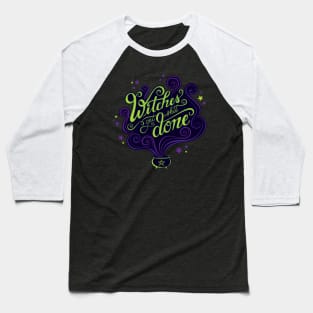 Witches Get Shit Done Baseball T-Shirt